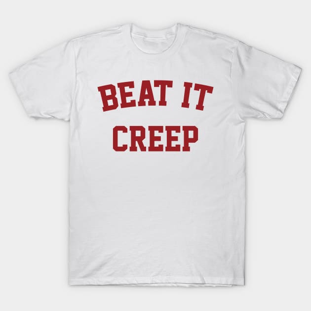 Beat It Creep T-Shirt by ybtee